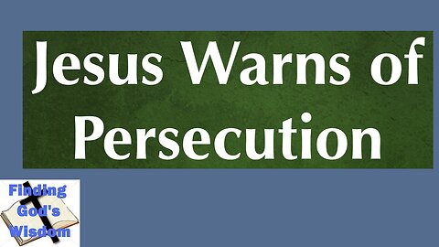 Jesus Warns of Persecution