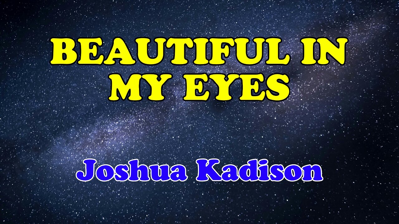 Beautiful In My Eyes Karaoke Version as Popularized by Joshua Kadison