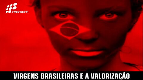 VIRGENS BRASILEIRAS E A VALORIZAÇÃO
