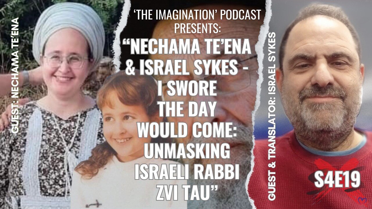 S4E19 | Nechama Te’ena & Israel Sykes - I Swore the Day Would Come: Unmasking Israeli Rabbi Zvi Tau