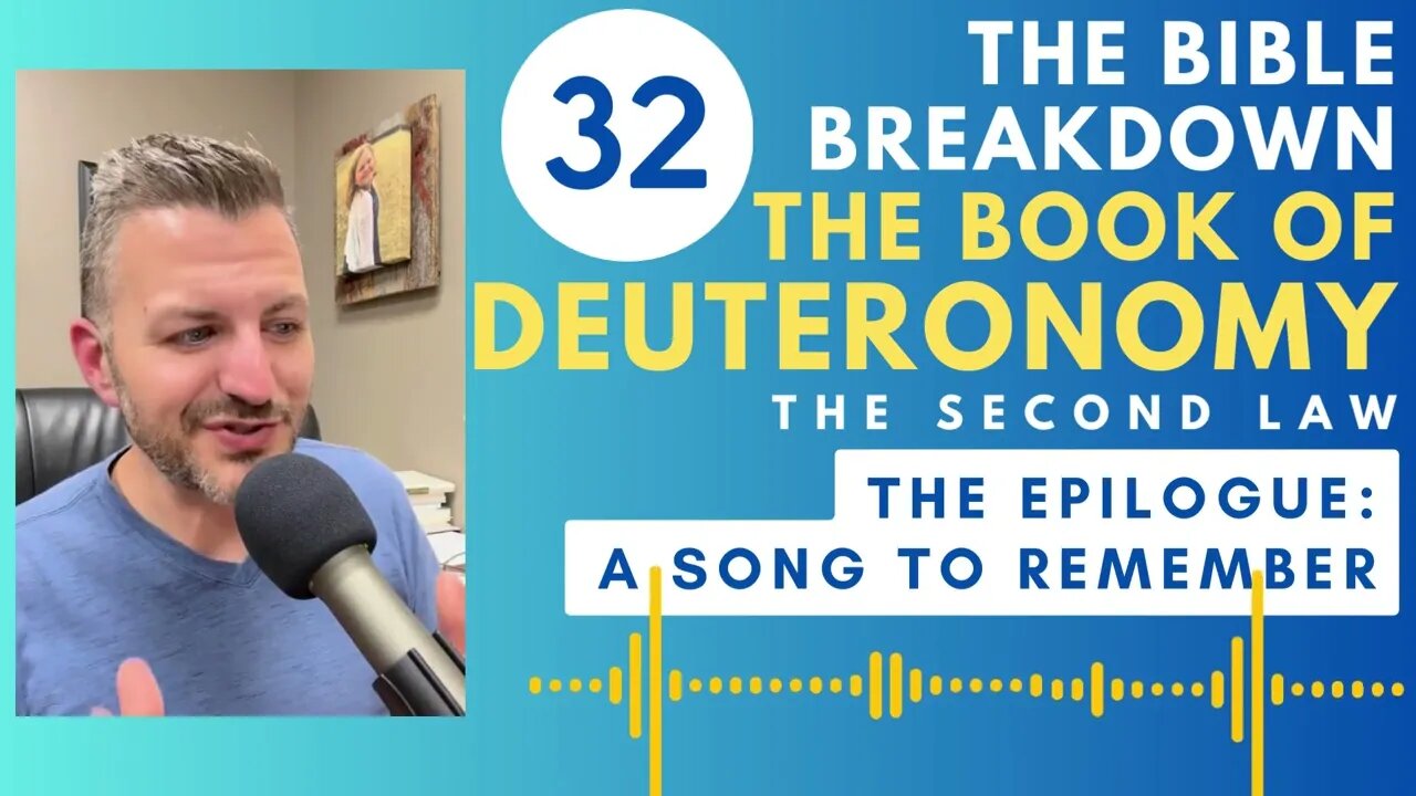 Deuteronomy 32: The Epilogue: A Song To Remember