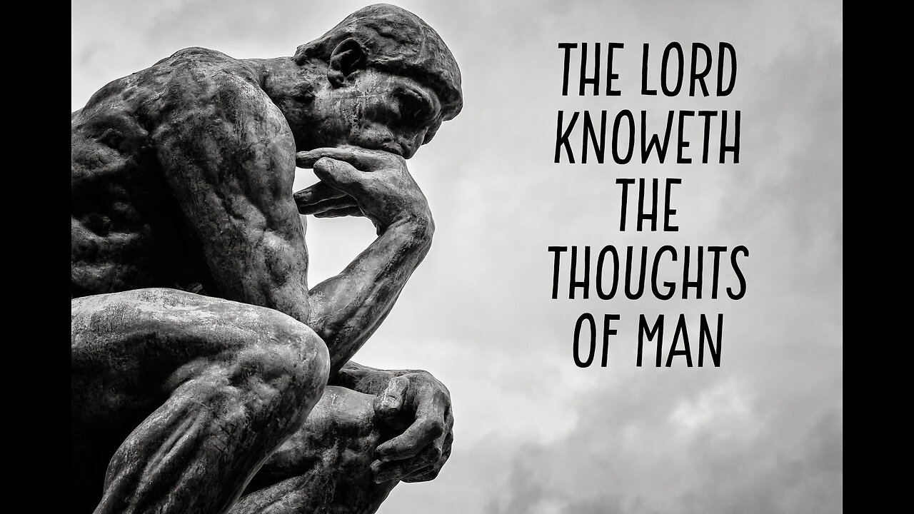 The LORD knoweth the thoughts of man