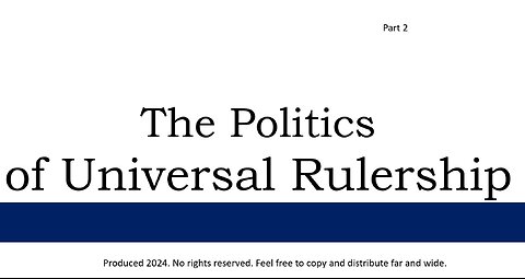 The Politics of Universal Rulership Part 2 of 5