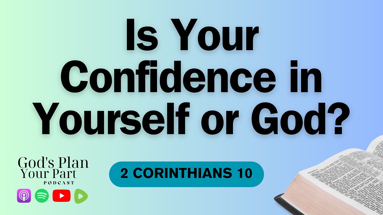 2 Corinthians 10 | Is Your Confidence in Yourself or God?