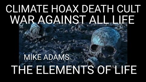 Mike Adams: The Elements of Life. Globalist War Against All Life