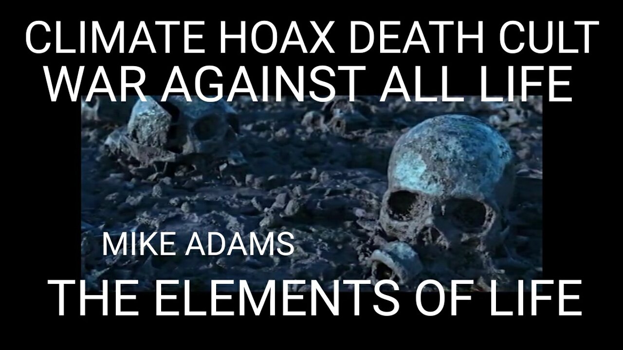 Mike Adams: The Elements of Life. Globalist War Against All Life