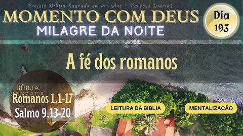 MOMENTO COM DEUS - MILAGRE DA NOITE - Dia 193/365 #biblia