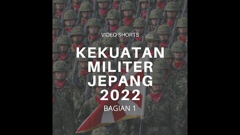 Infografis Kekuatan Militer Jepang Tahun 2022 Bagian 1