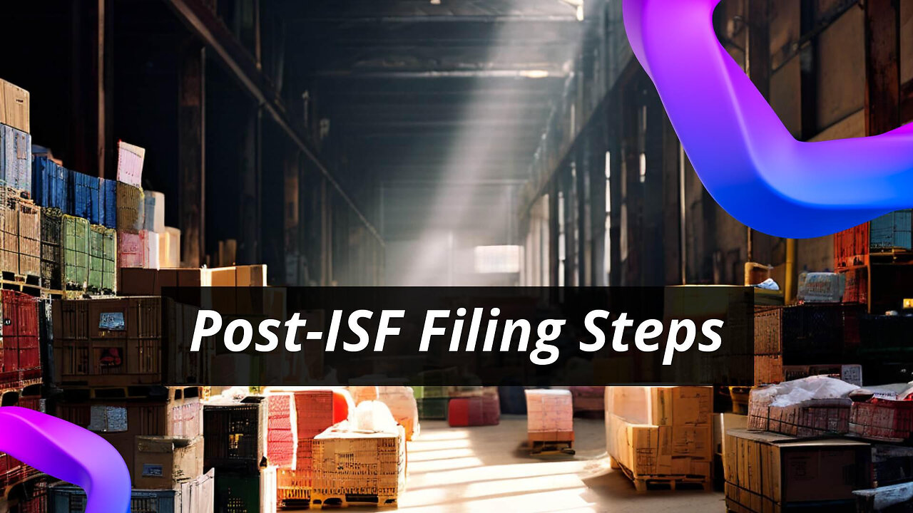 Mastering Customs Clearance: What Happens After ISF Filing?