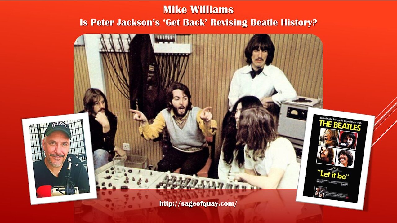 Sage of Quay™ - Mike Williams - Is Peter Jackson’s ‘Get Back’ Revising Beatle History? (Aug 2021)