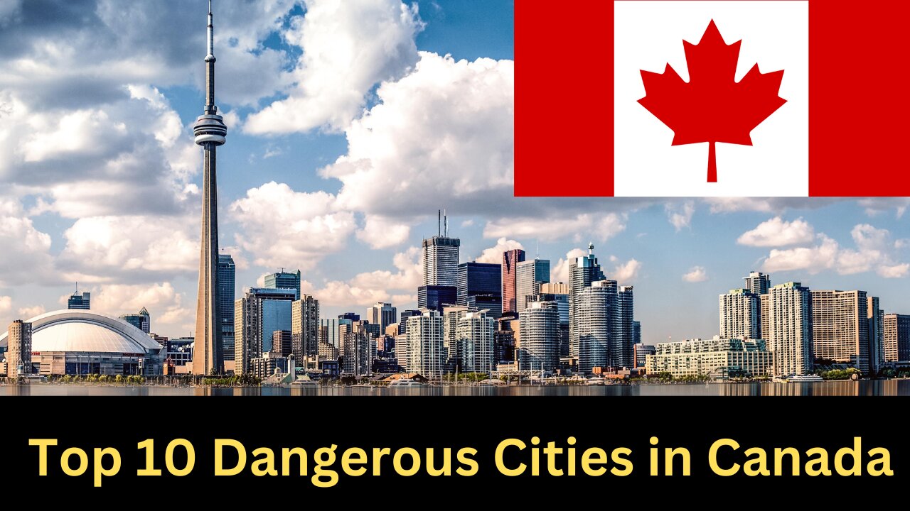 Top 10 Most Dangerous Cities in Canada 2024