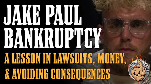 JAKE PAUL BANKRUPTCY - A Lesson in Lawsuits, Money, & Avoiding Consequences