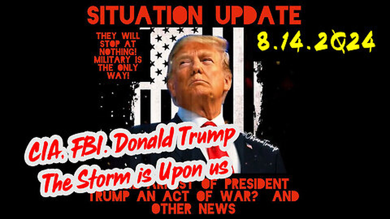 Situation Update 8-14-2Q24 ~ Q Drop + Trump u.s Military - White Hats Intel ~ SG Anon Intel