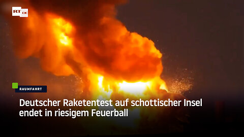 "Waren uns höherer Risiken bewusst" – Deutscher Raketentest in Schottland endet im Feuerball