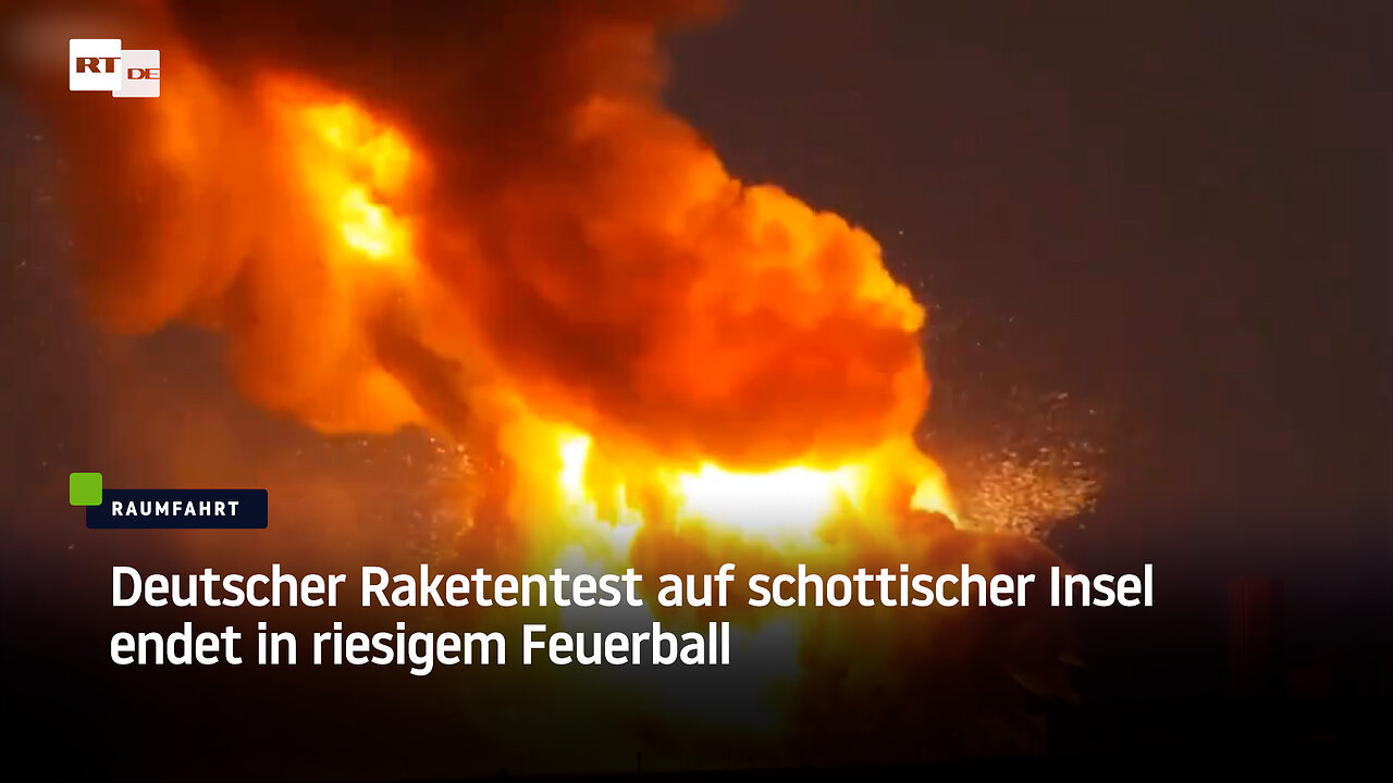 "Waren uns höherer Risiken bewusst" – Deutscher Raketentest in Schottland endet im Feuerball