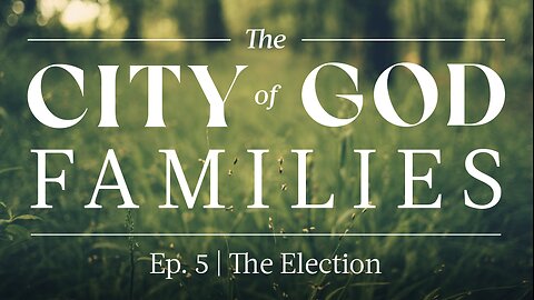 City of God Families Ep.5 – The Election