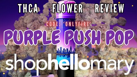 Trying Shop Hello Mary Purple Push Pop THCa Flower Review