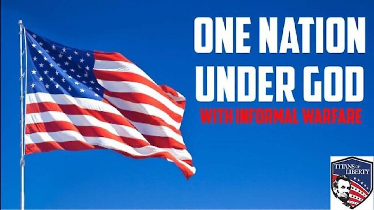 One Nation Under God with Informal Warfare!