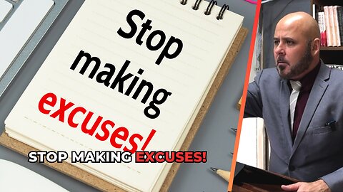 STOP MAKING EXCUSES AND STARTING DOING WHAT GOD COMMANDS YOU TO DO!