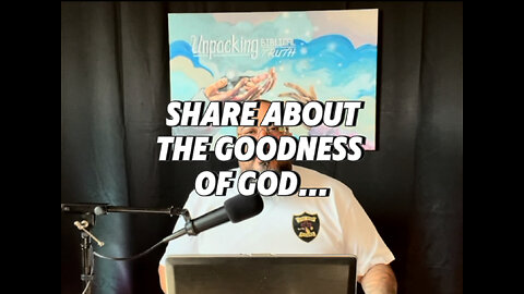 Share about the goodness of God…
