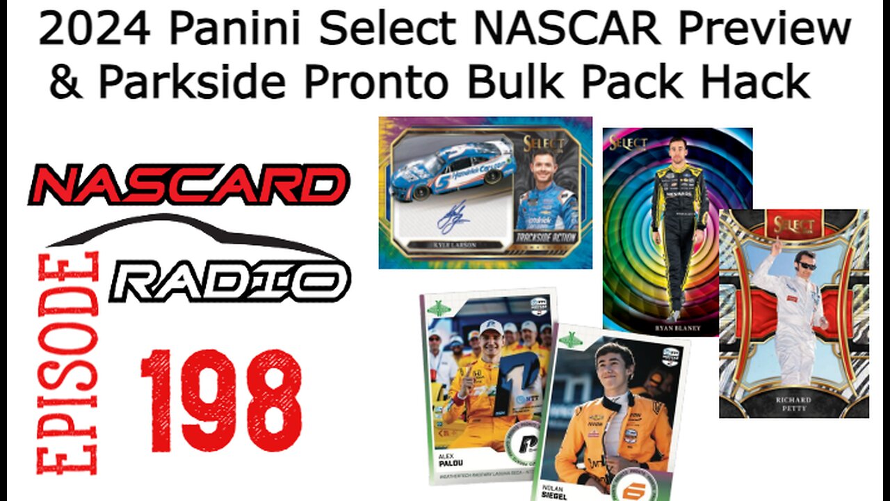 2024 Panini Select NASCAR Preview and Parkside Pronto IndyCar Bulk Pack Hack - Episode 198