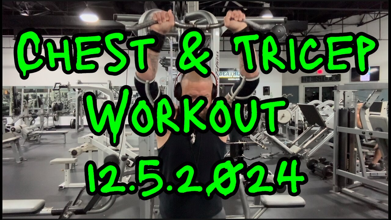 Chest & Tricep Workout: 12.5.2024