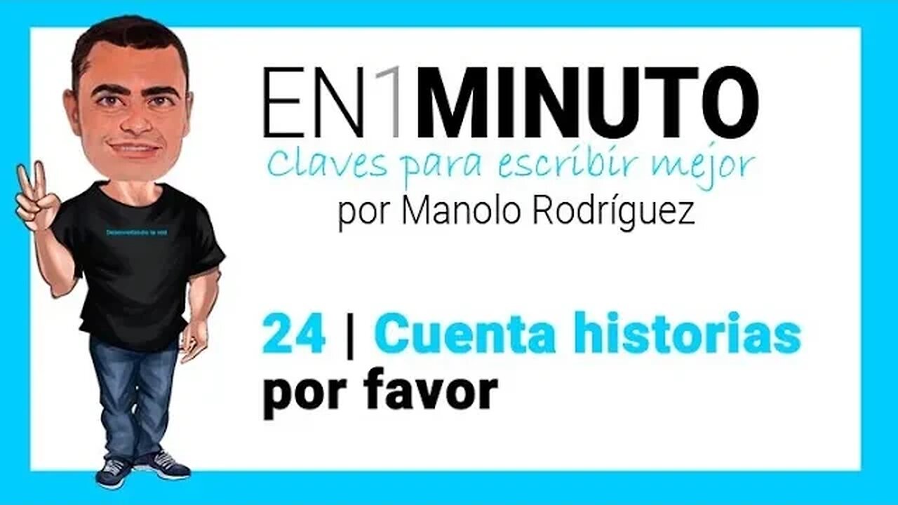 ✍️ 24 | EN1MINUTO | Claves para escribir mejor | Cuenta historias, por favor