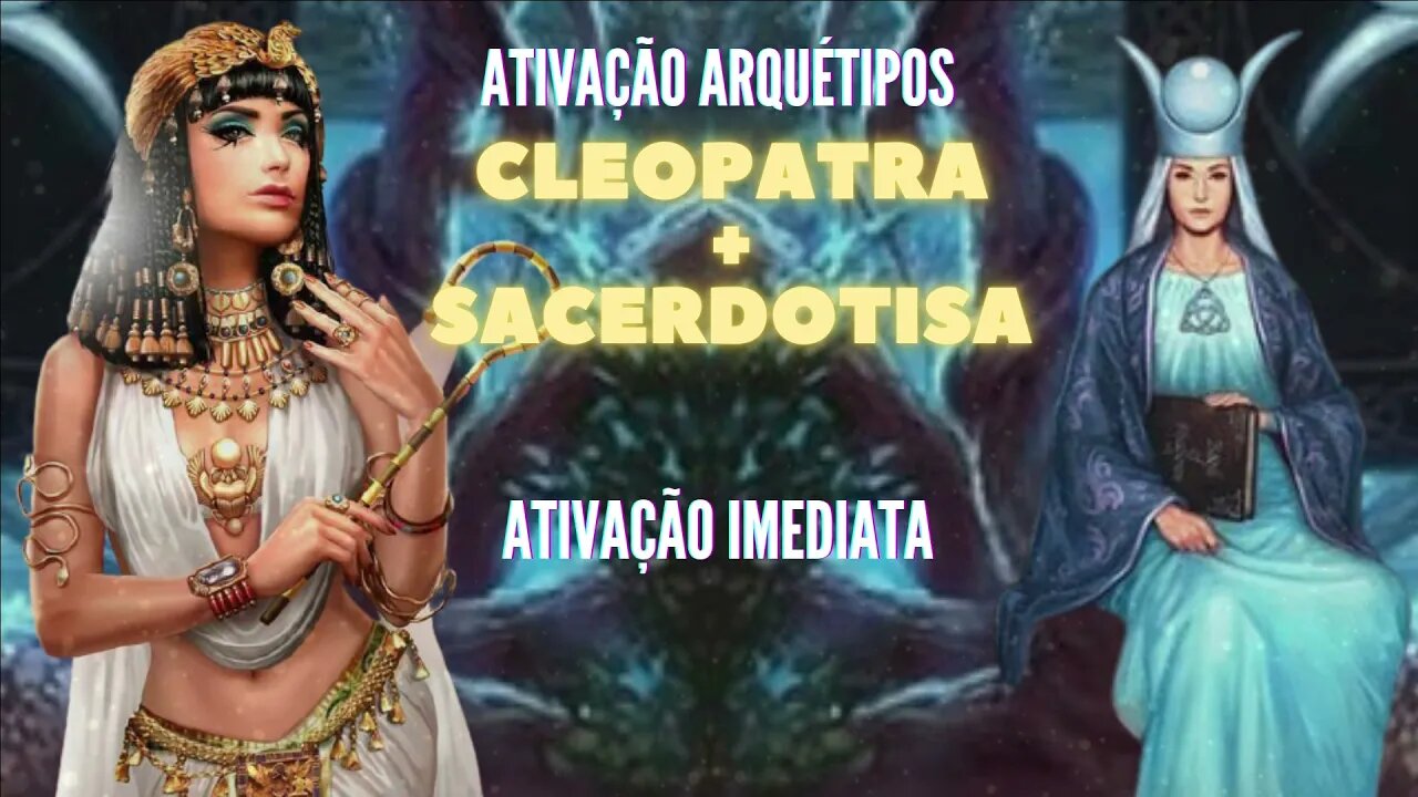 Arquétipo Cleópatra + Sacerdotisa. Ativação imediata. Série Cleópatra