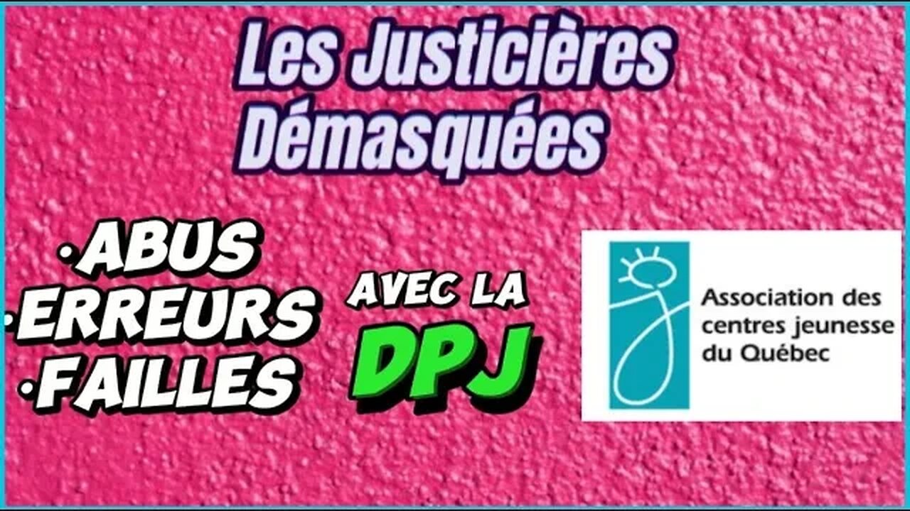 LES JUSTICIÈRES DÉMASQUÉES: ABUS, ERREURS ET FAILLES DE LA DPJ