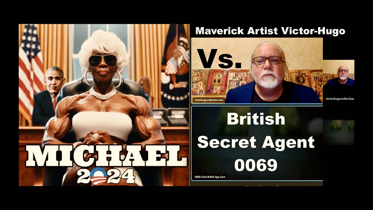 British Secret Agent 0069 vs Maverick Artist Victor Hugo Michelle Obama 2024 Presidential Candidate