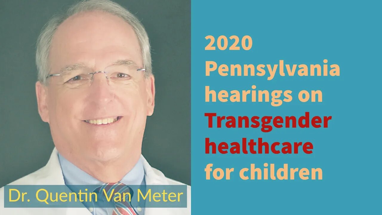 2020 Penn Hearings on Adolescent Transgender Care - Dr. Quentin Van Meter Presentation and Q&A