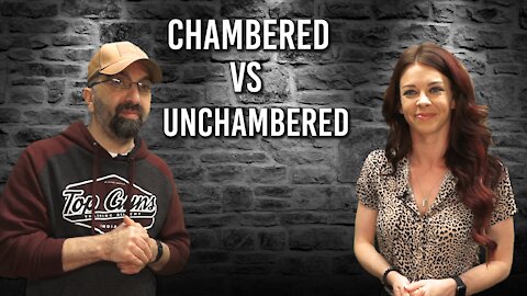 Do you carry Chambered or Unchambered?