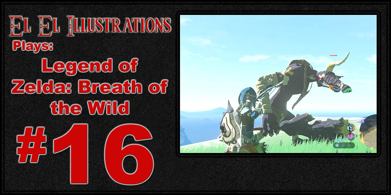 El El Plays Legend of Zelda Breath of the Wild Episode 16: Back to Exploring!