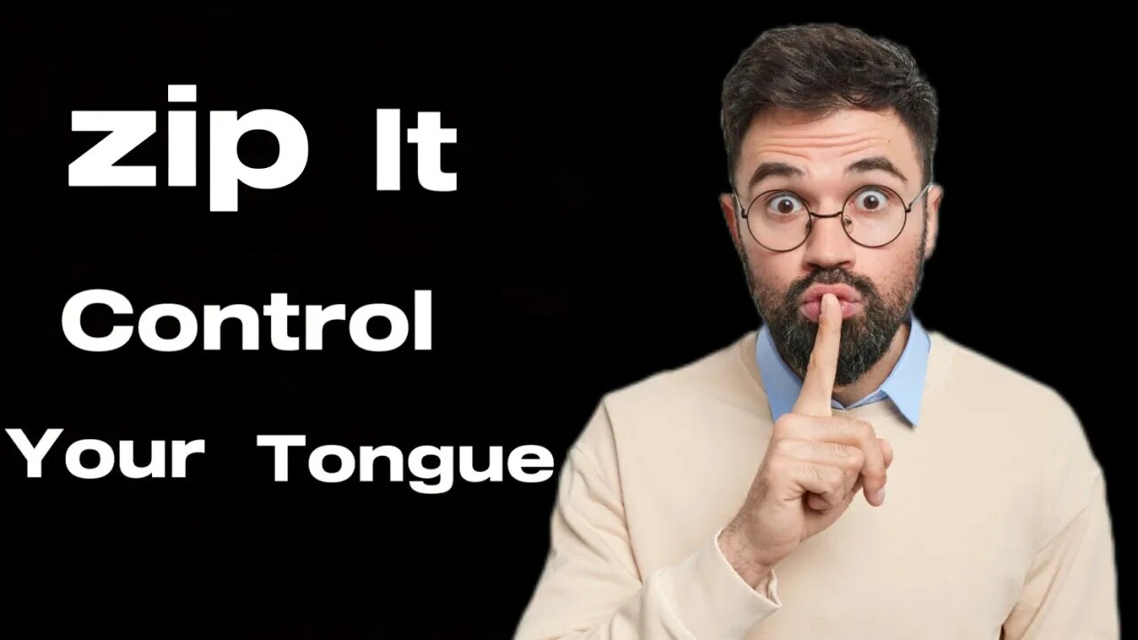 Be Quiet: Control Your Tongue