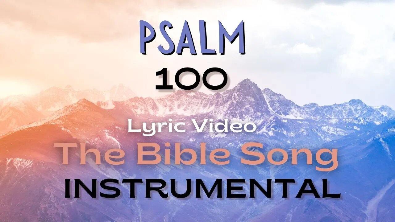 Psalm 100 - Instrumental [Lyric Video] - The Bible Song