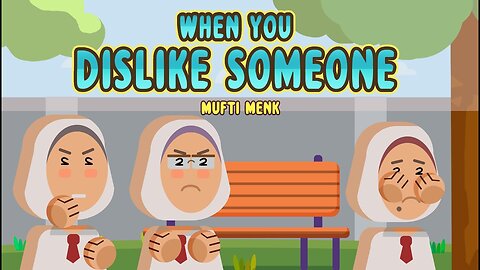 When You Dislike Someone - Mufti Menk