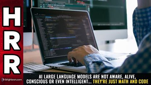 AI Large Language Models are NOT alive, conscious or even intelligent... they're just math & code