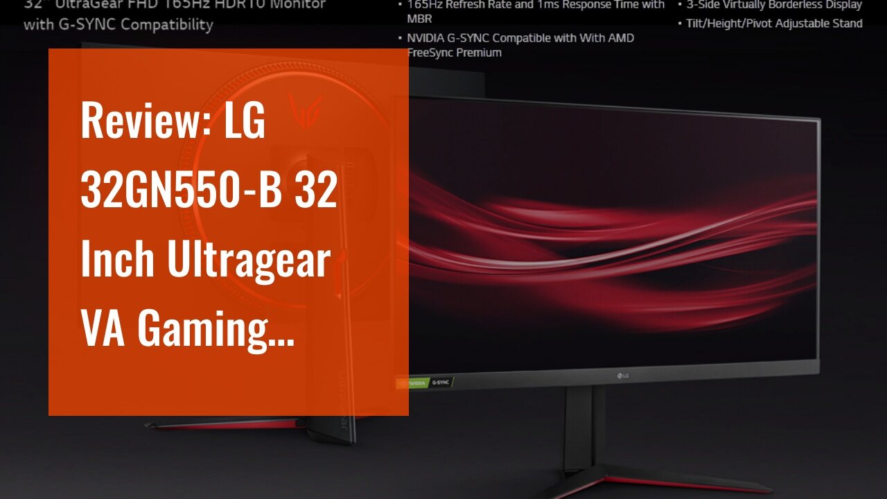 Review: LG 32GN550-B 32 Inch Ultragear VA Gaming Monitor with 165Hz Refresh Rate/FHD (1920 x 10...