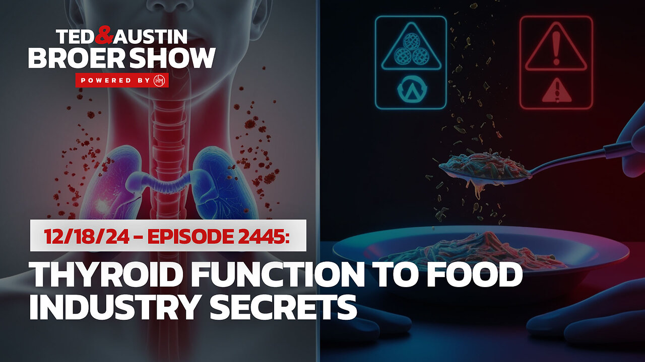 12/18/24 Thyroid Health, Vaccine Lawsuits, and the Hidden Dangers of Processed Foods