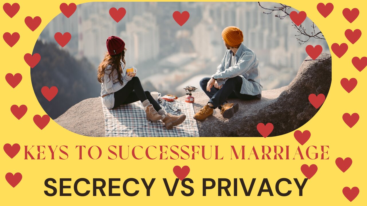 KEYS TO BUILDING A SUCCESSFUL MARRIAGE: Secrecy vs Privacy