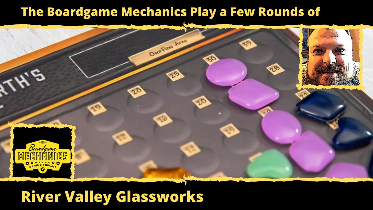 The Boardgame Mechanics Play a Few Rounds of River Valley Glassworks