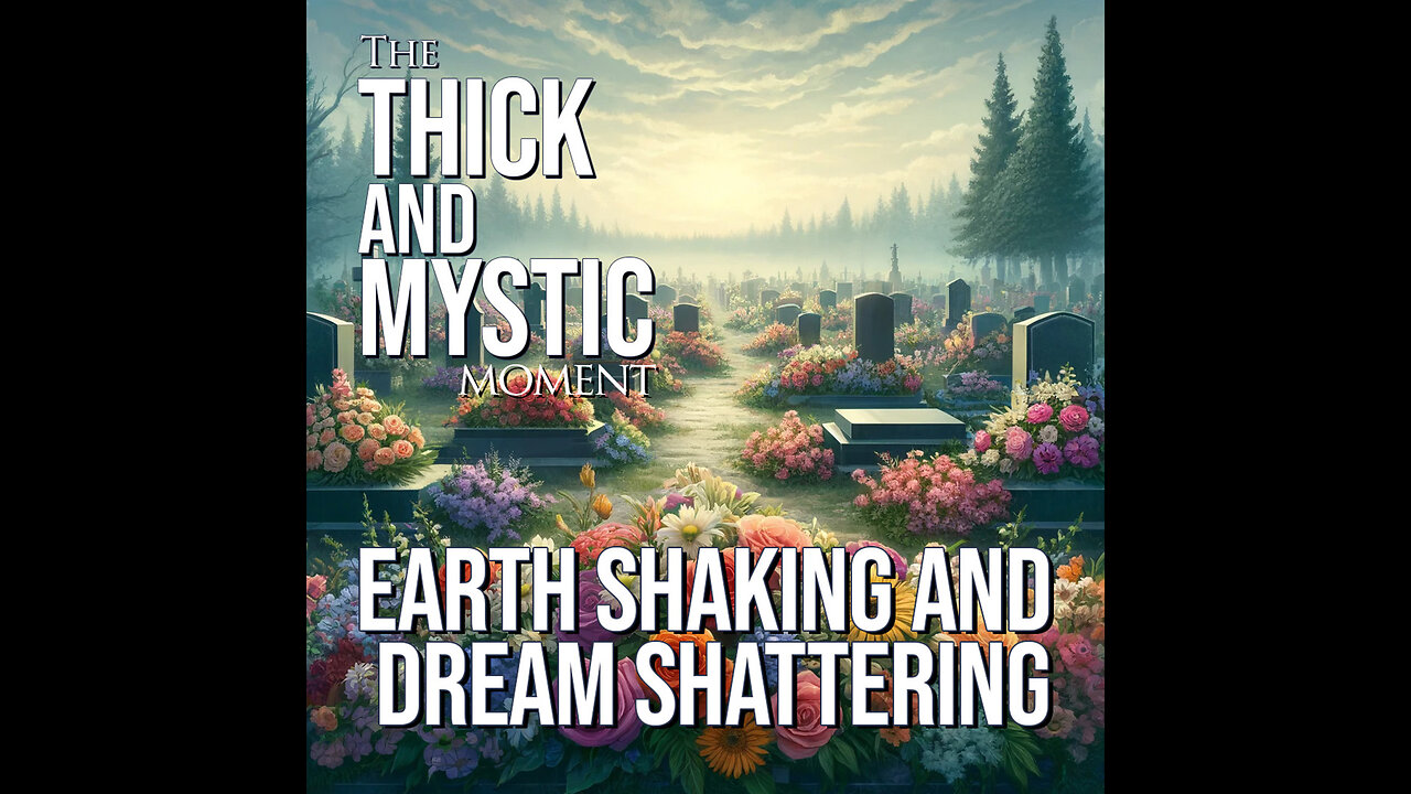 Episode 316 - EARTH SHAKING AND DREAM SHATTERING