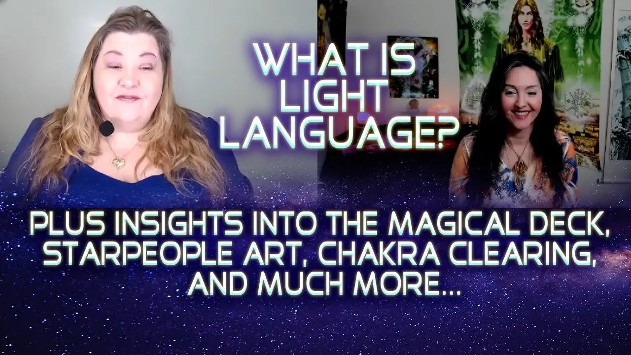 What is Light Language and Its Purpose? Plus Oracle Cards, Starpeople Art, and Chakra Clearing