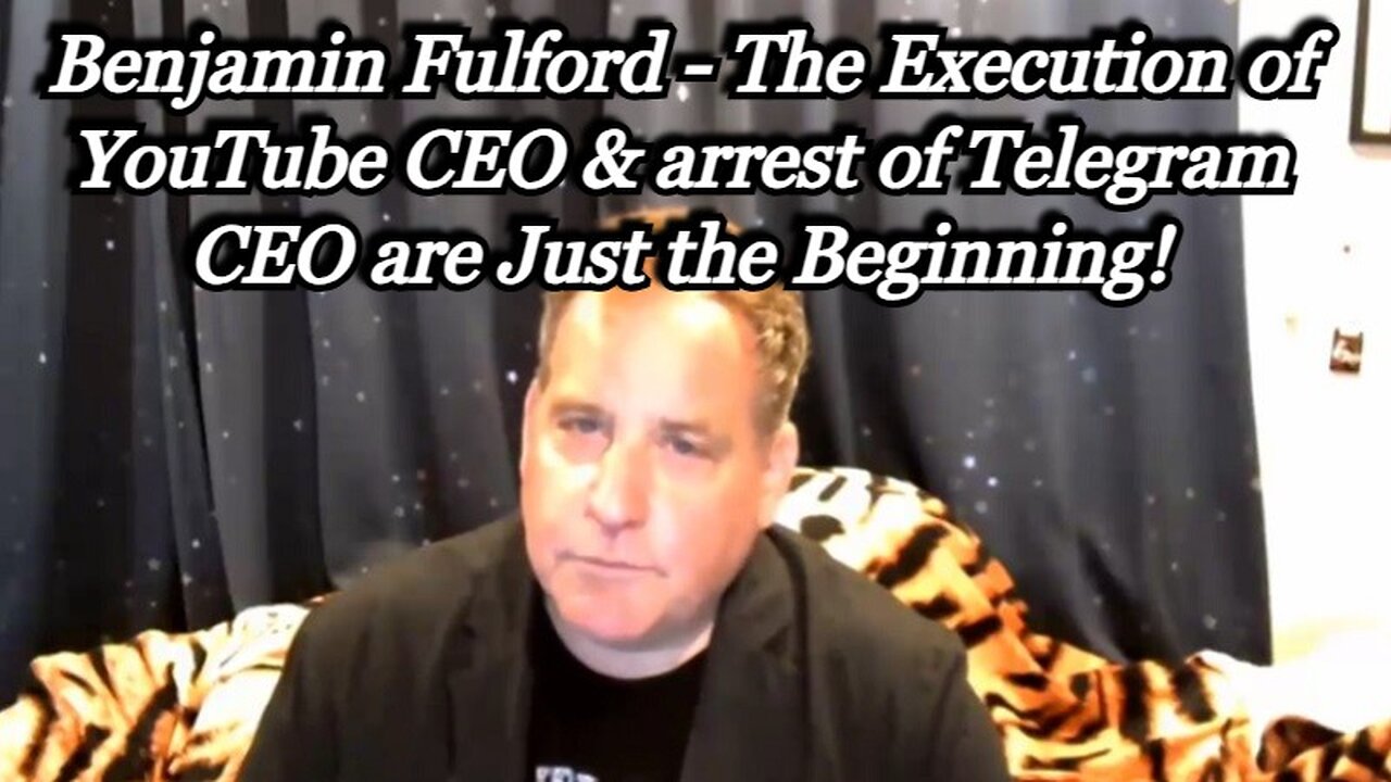 Ben.Fulford - The Execution of YouTube CEO and arrest of Telegram CEO Are Just the Beginning!