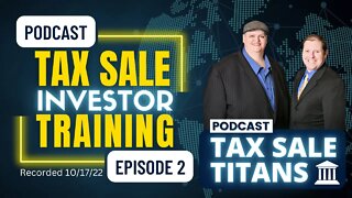 TAX SALE TITANS! PODCAST EPISODE 2: TAX LIEN & DEED TRAINING!