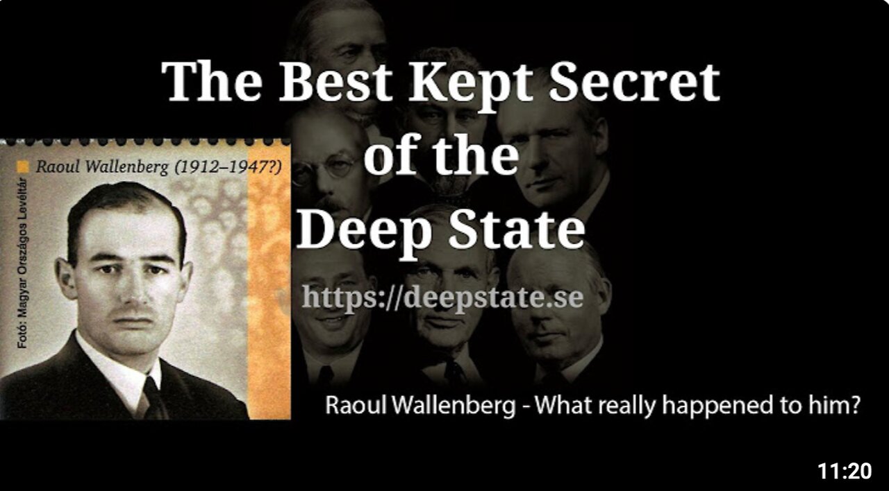 The Best Kept Secret Of The Deep State - Episode 8: Raoul Wallenberg - What really happened to him?