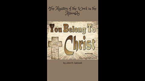 Because Ye Belong To Christ, by John R. Caldwell, The Ministry of the Word in the Assembly
