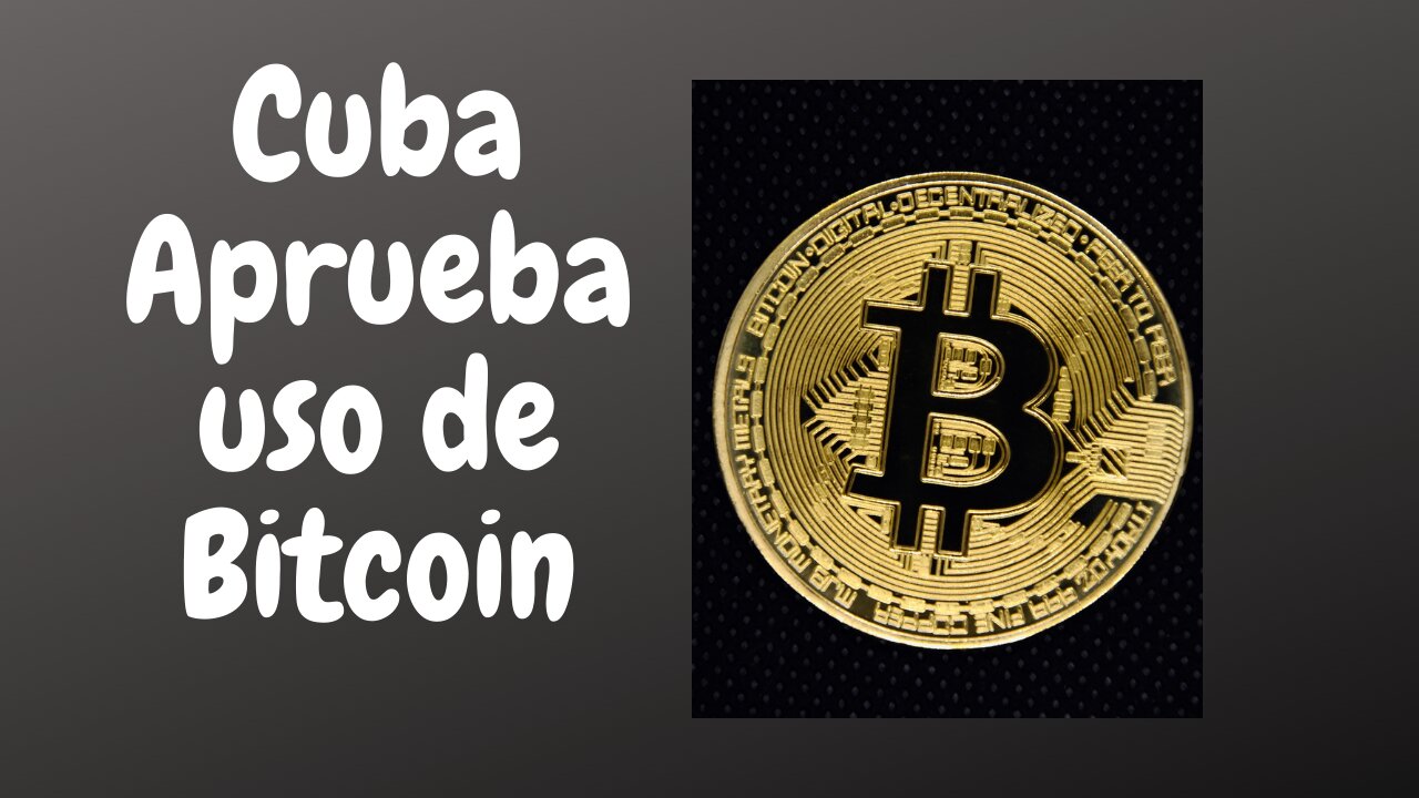 Cuba-Bitcoin-Aprobación oficial para su uso. Mi Opinión.