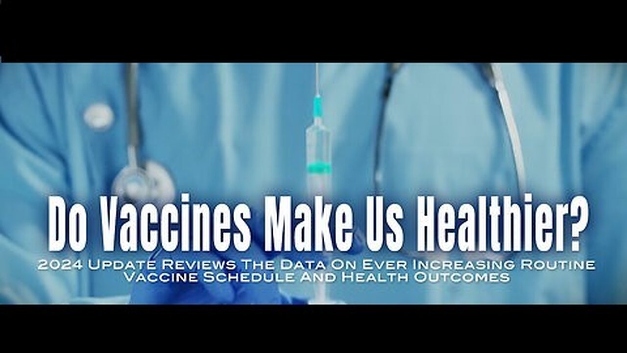 Findings Do Vaccines Make Us Healthier? Update 2024