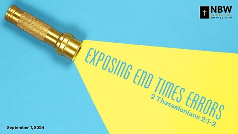 1003. Exposing End Times Errors (2 Thessalonians 2:1-2)